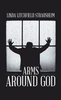 Arms Around God 1664299106 Book Cover