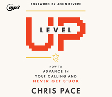 Level Up: How to Advance in Your Calling and Never Get Stuck 1685925073 Book Cover