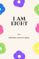 I Am Eight: Birthday Activity Book: Unique Birthday Memory Keepsake Book for 8 year old girl or boy. Kids Interview Questions, Story Writing, Drawing and more. 1696388007 Book Cover