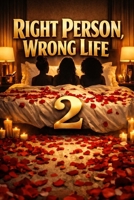 Right Person, Wrong Life 2 B0G8GCZNKY Book Cover