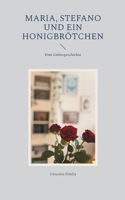 Maria, Stefano und ein Honigbrötchen: Eine Liebesgeschichte 3695104260 Book Cover