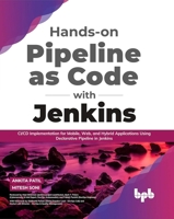 Hands-on Pipeline as Code with Jenkins: CI/CD Implementation for Mobile, Web, and Hybrid Applications Using Declarative Pipeline in Jenkins 9389898609 Book Cover