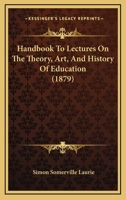 Handbook to Lectures on the Theory, History, and Practice of Education 052659702X Book Cover