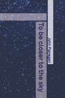 To be closer to the sky B096TJLGYW Book Cover
