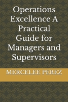 Operations Excellence A Practical Guide for Managers and Supervisors B0FYM9DLTG Book Cover