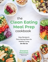 The Clean Eating Meal Prep Cookbook: Easy Recipes & Time-Saving Plans for Healthy Living on the Go B0CDV3PS7L Book Cover
