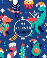 my sticker album: Happy Christmas with Dogs & Dinosaurs - Fun Family Activity Books, Collecting Stickers, Memories, Doodling, Sketching, Drawing - to put in ultimate blank permanent stickers book for  1673534422 Book Cover