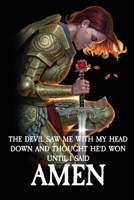 The Devil Saw Me With My Head Down And Thought He'D Won Until I Said AMEN: A Payer Journal or Bible Study Notebook, a Gift Idea for Christian Women or Men 1089942737 Book Cover