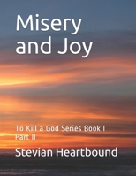 Misery and Joy: To Kill a God Series Book I Part II B08HBK35QD Book Cover