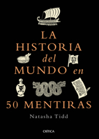 La Historia del Mundo En 50 Mentiras / A Short History of the World in 50 Lies 6075696059 Book Cover