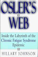 Osler's Web: Inside the Labyrinth of the Chronic Fatigue Syndrome Epidemic 0140263470 Book Cover