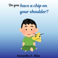 Do you have a chip on your shoulder? B0DXF3JP29 Book Cover