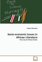 Socio-economic Issues in African Literature: The Case of Shona Fiction 3639286367 Book Cover