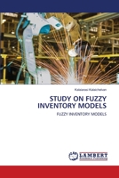 STUDY ON FUZZY INVENTORY MODELS: FUZZY INVENTORY MODELS 6203470813 Book Cover