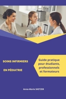 Soins Infirmiers en Pédiatrie : Guide Complet pour Étudiants, Professionnels et Formateurs (French Edition) B0DZWZD3C8 Book Cover