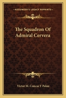 The Squadron of Admiral Cerver 1162753978 Book Cover