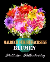 Malbuch Für Erwachsene Blumen: Malbuch für Erwachsene mit einzigartigen Blumen - kreatives Färben ,malbuch für erwachsene entspannung B08BW8KWT1 Book Cover