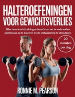 Halteroefeningen Voor Gewichtsverlies: Effectieve krachttrainingsschema's om vet te verbranden, spiermassa op te bouwen en de stofwisseling te stimuleren. B0GMQ12FZV Book Cover
