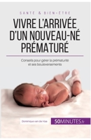 Vivre l'arrivée d'un nouveau-né prématuré (Famille) 2806298709 Book Cover