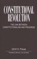 Constitutional Revolution: The Link Between Constitutionalism and Progress 1573924717 Book Cover