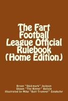 The Fart Football League Official Rulebook (Home Edition) 1493568337 Book Cover