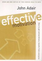 Effective Motivation: How to Get the Best Results From Everyone 0330344765 Book Cover