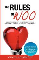 The Rules of Woo: An Entrepreneur's Guide to Capturing the Hearts & Minds of Today's Customers 0982672802 Book Cover