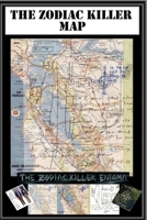 The Zodiac Killer Map: Part of the Zodiac Killer Enigma 1690730854 Book Cover