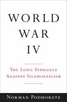 World War IV: The Long Struggle Against Islamofascism 0385522215 Book Cover