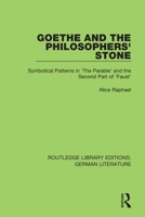 Goethe and the Philosopher's Stone: Symbolical Patterns in 'The Parable' and the Second Part of 'Faust' 0367856581 Book Cover