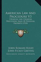 American Law And Procedure V3: Criminal Law, Criminal Procedure, Sales Of Personal Property 1164564595 Book Cover