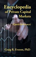 Encyclopedia of Private Capital Markets: (quick Reference) 098823744X Book Cover