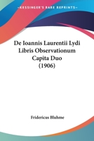 De Ioannis Laurentii Lydi Libris Observationum Capita Duo (1906) 1144266696 Book Cover