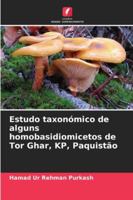 Estudo taxonómico de alguns homobasidiomicetos de Tor Ghar, KP, Paquistão (Portuguese Edition) 620781178X Book Cover