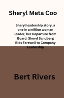 Sheryl Meta Coo: Sheryl leadership story, a one in a million woman leader, her Departure from Board: Sheryl Sandberg Bids Farewell to Company Leadership B0CSWPSY3J Book Cover