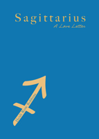 Sagittarius: A Love Letter 1684818451 Book Cover