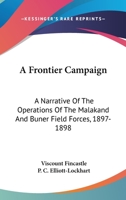 A Frontier Campaign: A Narrative of the Operations of the Malakand and Buner Field Forces, 1897-1898 (Classic Reprint) 1163233730 Book Cover
