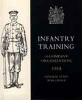 Infantry Training (4 - Company Organization) 1914 1843427052 Book Cover