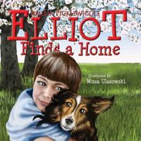 Elliot Finds a Home 147912317X Book Cover