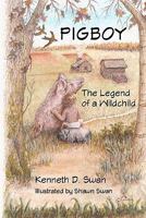 Pigboy: The Legend of a Wildchild 1456410733 Book Cover