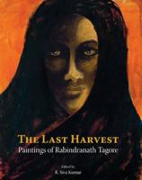 The Last Harvest: Paintings of Rabindranath Tagore 8189995618 Book Cover