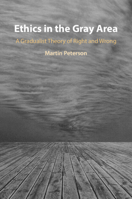 Ethics in the Gray Area: A Gradualist Theory of Right and Wrong 1009336797 Book Cover