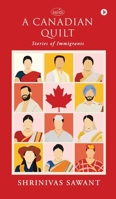 A Canadian Quilt: Stories of Immigrants B0F4KZT4WG Book Cover
