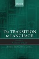 The Transition to Language (Oxford Linguistics) 0199250669 Book Cover