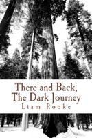 There and Back, The Dark Journey: The Way Back From Anxiety, Depression and Pure 'O' 1508664838 Book Cover