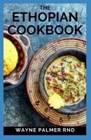 The Ethopian Cookbook: Recipes and Traditions from the Horn of Africa B08SGZLCQ3 Book Cover