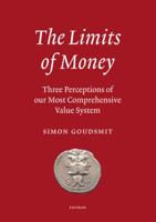 The Limits of Money: Three Perceptions of Our Most Comprehensive Value System 9059720423 Book Cover