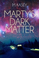 Marty's Dark Matter 1947966545 Book Cover