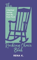 The Rocking Chair Book: A Spiritual Journey From My Front Porch B0DS2BM45T Book Cover