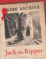 Jack the Ripper: Crime Archive 1905615140 Book Cover